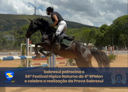 Sabresul patrocina o Festival Hípico Noturno do 4º RPMon e celebra a realização da Prova Sabresul – Série Preliminar 1,10 m